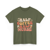 Half Coffee Half Nurse Coffee Lover T-Shirt - Military Green