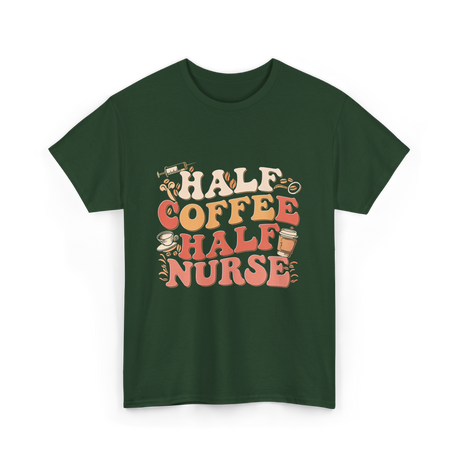 Half Coffee Half Nurse Coffee Lover T-Shirt - Forest Green