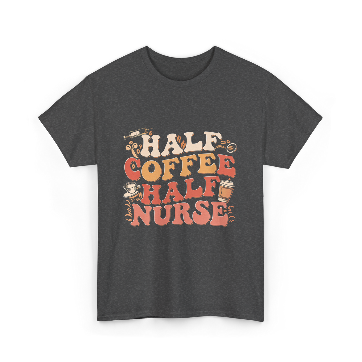 Half Coffee Half Nurse Coffee Lover T-Shirt - Dark Heather