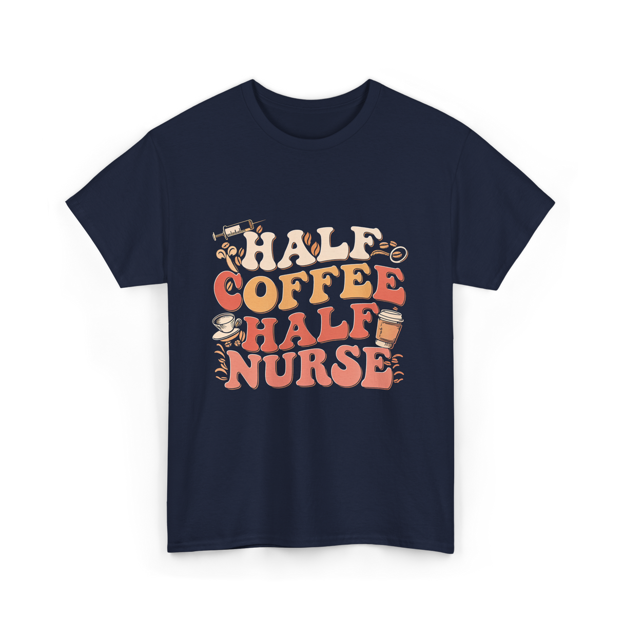 Half Coffee Half Nurse Coffee Lover T-Shirt - Navy