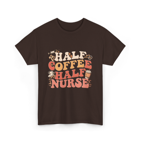 Half Coffee Half Nurse Coffee Lover T-Shirt - Dark Chocolate