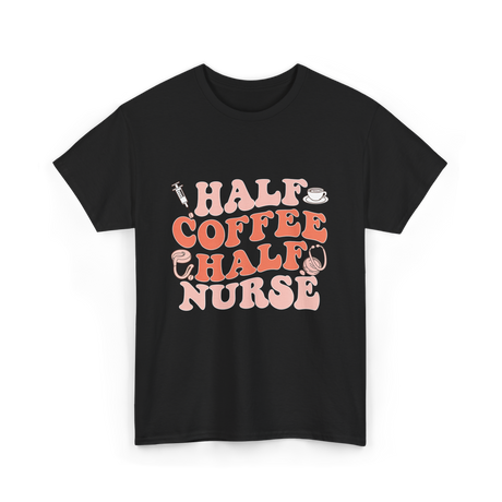 Half Coffee Half Nurse T-Shirt - Black