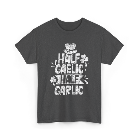 Half Gaelic Half Garlic Irish T-Shirt - Dark Heather