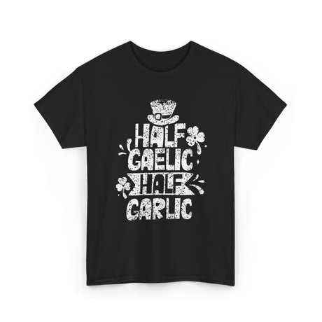 Half Gaelic Half Garlic Irish T-Shirt - Black