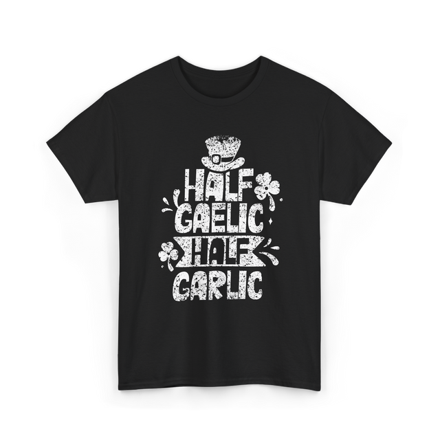 Half Gaelic Half Garlic Irish T-Shirt - Black