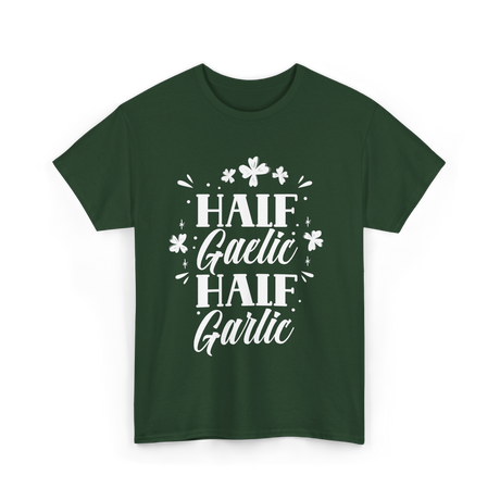 Half Gaelic Half Garlic Irish T-Shirt - Forest Green