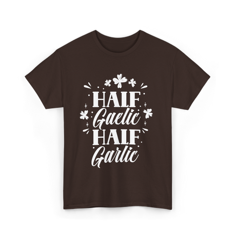 Half Gaelic Half Garlic Irish T-Shirt - Dark Chocolate