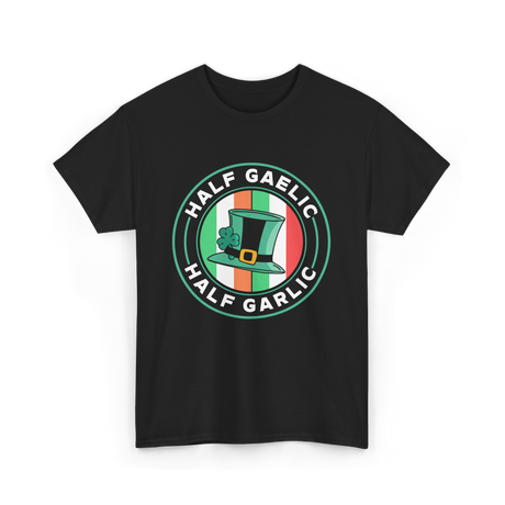 Half Gaelic Half Garlic St. Patrick's Day T-Shirt - Black