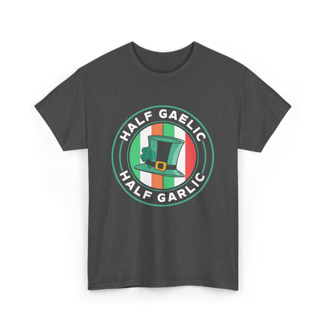 Half Gaelic Half Garlic St. Patrick's Day T-Shirt - Dark Heather