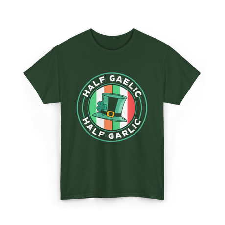 Half Gaelic Half Garlic St. Patrick's Day T-Shirt - Forest Green