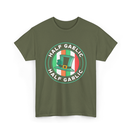 Half Gaelic Half Garlic St. Patrick's Day T-Shirt - Military Green