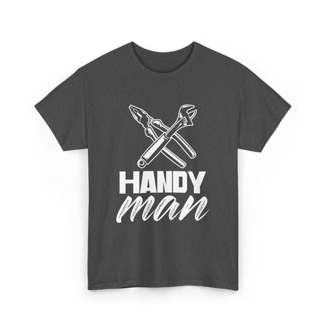 Handy Man Handyman Repairs Fixes T-Shirt - Dark Heather