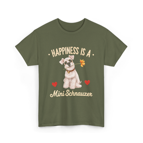 Happiness is a Mini Schnauzer Dog T-Shirt - Military Green