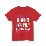 Happy April Fools Day April Fools T-Shirt - Red