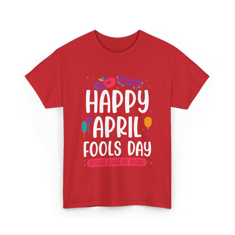 Happy April Fools Day April Fools T-Shirt - Red