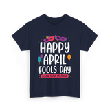 Happy April Fools Day April Fools T-Shirt - Navy