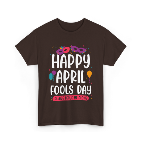 Happy April Fools Day April Fools T-Shirt - Dark Chocolate