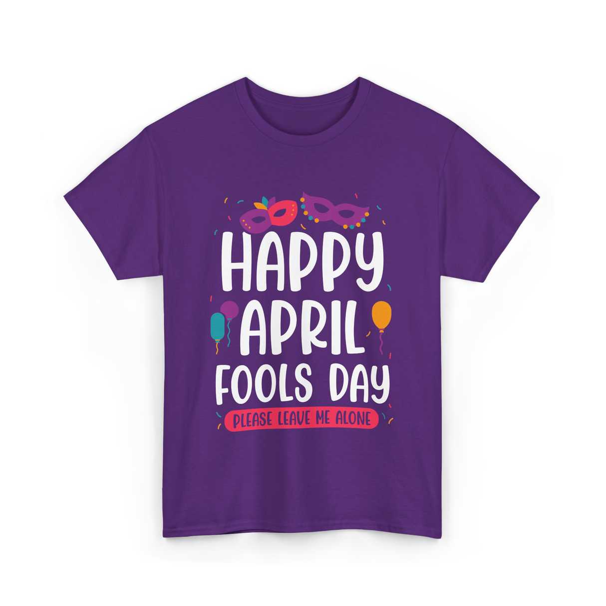 Happy April Fools Day April Fools T-Shirt - Purple