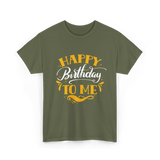 Happy Birthday To Me Birthday Celebration T-Shirt - Military Green