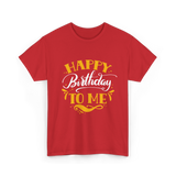 Happy Birthday To Me Birthday Celebration T-Shirt - Red