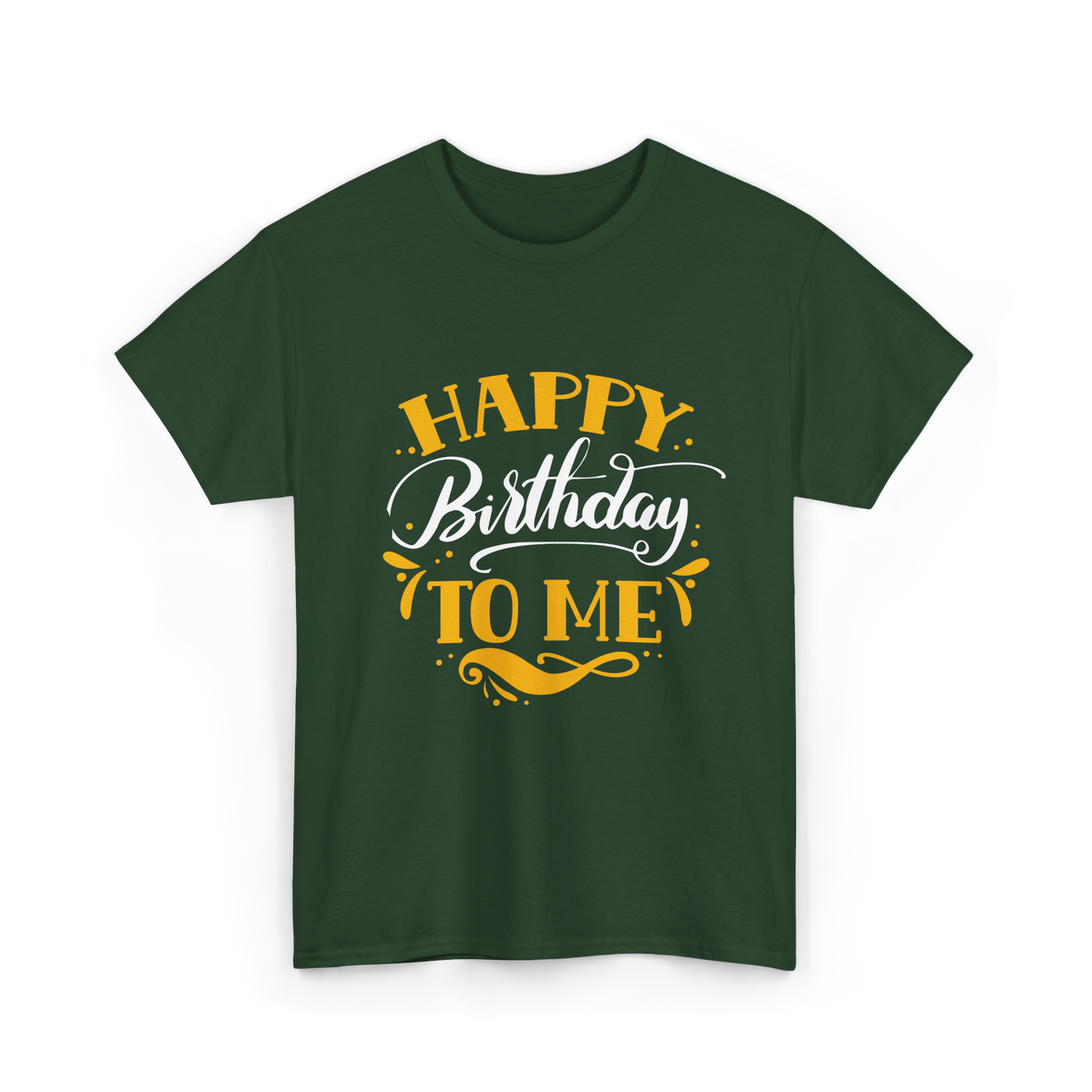 Happy Birthday To Me Birthday Celebration T-Shirt - Forest Green