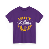 Happy Birthday To Me Birthday Celebration T-Shirt - Purple