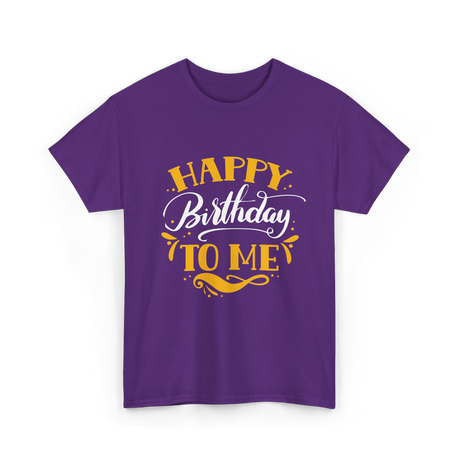 Happy Birthday To Me Birthday Celebration T-Shirt - Purple