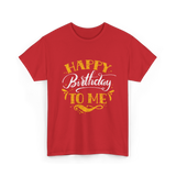 Happy Birthday To Me Birthday Celebration T-Shirt - Red