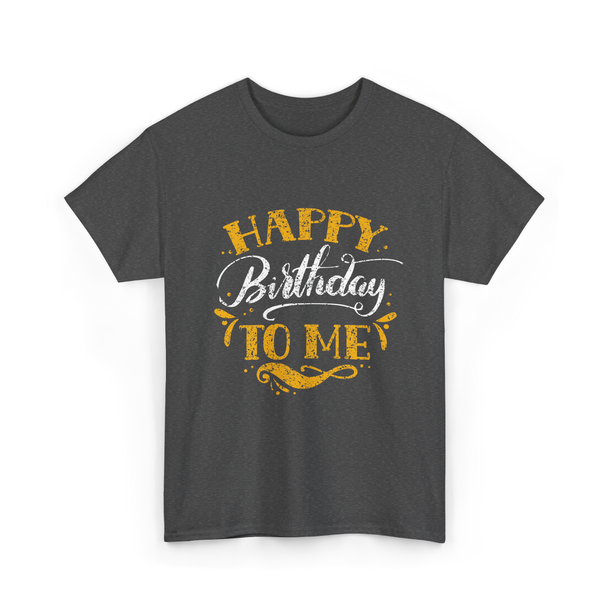 Happy Birthday To Me Birthday Celebration T-Shirt - Dark Heather