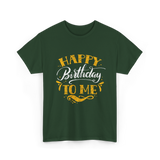 Happy Birthday To Me Birthday Celebration T-Shirt - Forest Green