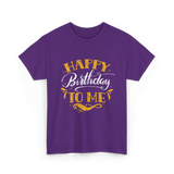 Happy Birthday To Me Birthday Celebration T-Shirt - Purple