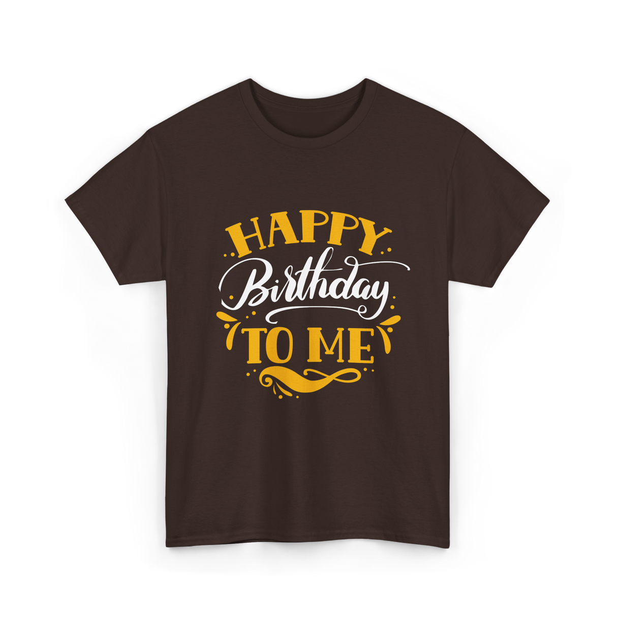 Happy Birthday To Me Birthday Celebration T-Shirt - Dark Chocolate