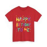 Happy Birthday to Me Birthday T-Shirt - Red