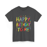 Happy Birthday to Me Birthday T-Shirt - Dark Heather