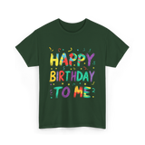 Happy Birthday to Me Birthday T-Shirt - Forest Green