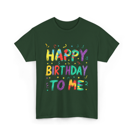 Happy Birthday to Me Birthday T-Shirt - Forest Green