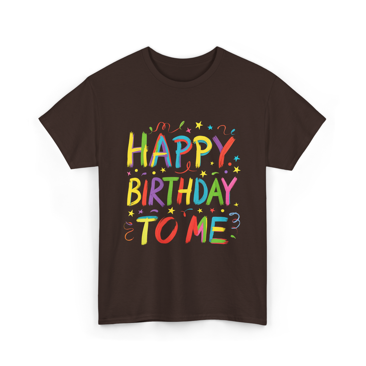 Happy Birthday to Me Birthday T-Shirt - Dark Chocolate