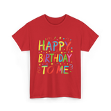 Happy Birthday to Me Birthday T-Shirt - Red