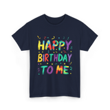 Happy Birthday to Me Birthday T-Shirt - Navy