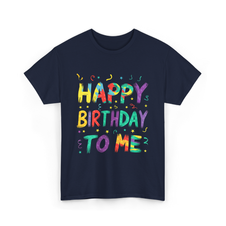 Happy Birthday to Me Birthday T-Shirt - Navy