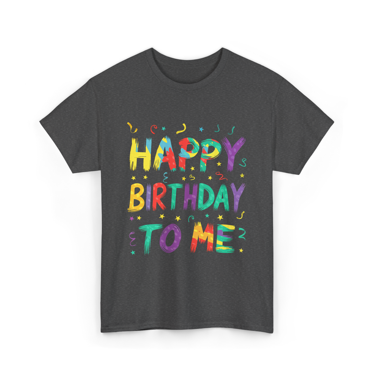 Happy Birthday to Me Birthday T-Shirt - Dark Heather