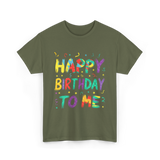 Happy Birthday to Me Birthday T-Shirt - Military Green