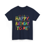 Happy Birthday to Me Birthday T-Shirt - Navy