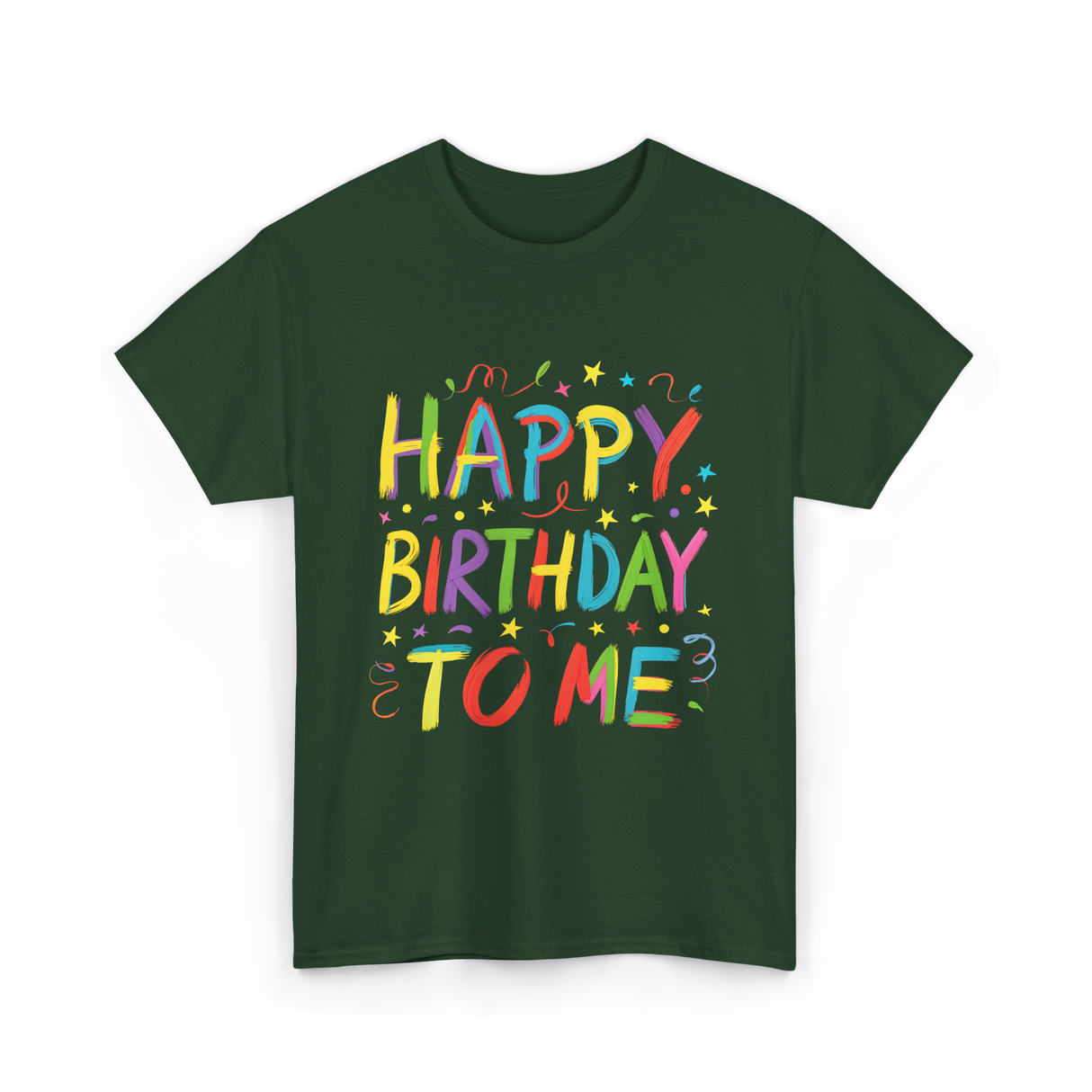 Happy Birthday to Me Birthday T-Shirt - Forest Green