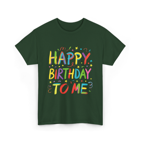 Happy Birthday to Me Birthday T-Shirt - Forest Green