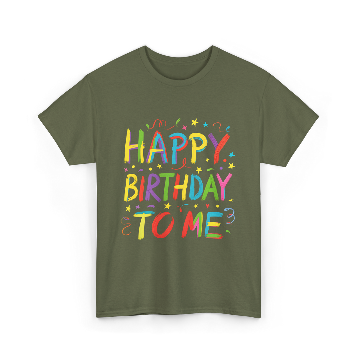 Happy Birthday to Me Birthday T-Shirt - Military Green