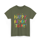 Happy Birthday to Me Birthday T-Shirt - Military Green