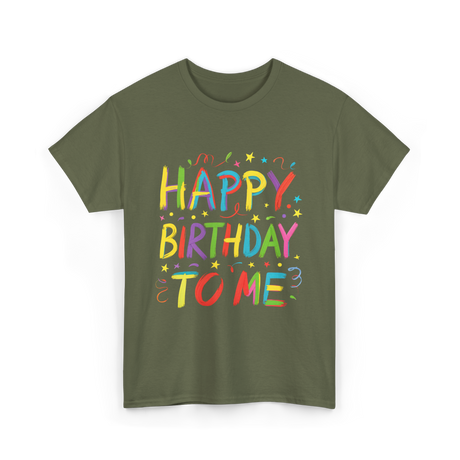 Happy Birthday to Me Birthday T-Shirt - Military Green