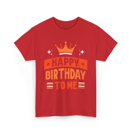 Happy Birthday To Me Celebration T-Shirt - Red