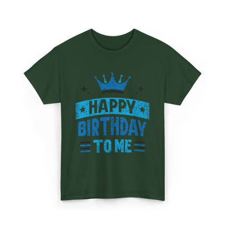 Happy Birthday To Me Celebration T-Shirt - Forest Green